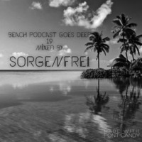 Beach Podcast Goes Deep 19 Mixed by Sorgenfrei by SorgenFrei_ofc