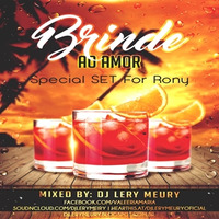 Brinde Ao Amor 2k16 [Special SET For Rony] ( Mixed By DJ Lery Meury ) by DJ Lery Meury