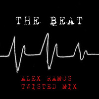 THE BEAT - ALEX RAMOS TWISTED MIX (SNIP) by Dj Alex Ramos