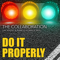 THE COLLABORATION - DO IT PROPERLY (Jackinsky & Ramos Homage Mix) Coming Soon by Dj Alex Ramos