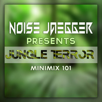 Noise Jaegger Presents Jungle Terror 101 (Minimix) by Noise Jaegger