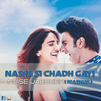 Nashe Si Chadh Gayi - Noise Jaegger x Sachin.M (Mashup) by Noise Jaegger