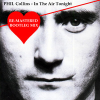 Phil Collins - In The Air Tonight (Bootleg Mix) REMASTERED by DJ Zillioneer