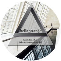 maximiliano h.c. - hello strange podcast #87 by hello  strange