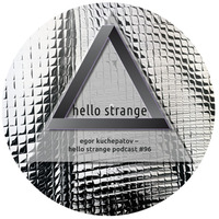 egor kuchepatov – hello strange podcast #96 by hello  strange