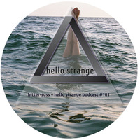 bitter-suss – hello strange podcast #101 by hello  strange