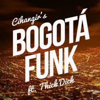 Bogota Funk ft. Thick Dick by cihangir