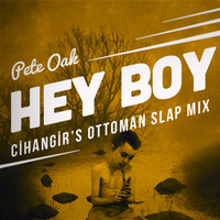 Pete Oak - Hey Boy - Cihangir's Ottoman Slap Remix by cihangir