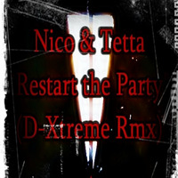 Nico & Tetta - Restart the Party (D-Xtreme RmX) by D-Xtreme