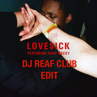 Mura Masa Love Sick ft. Asap Rocky DJ Reaf Club Edit by DJ Reaf