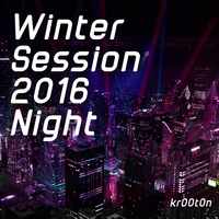 kr00t0n - Winter Session 2016 Night [November 2016] by kr00t0n