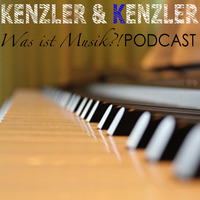 Kenzler & Kenzler - Was ist Musik ?! Podcast by Kenzler & Kenzler