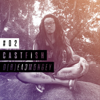 CASTFISH #02 w/ D[r]eadmongey by CASTFISH Podcast