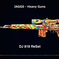 Heavy Guns (DJ 818 ReSet) by DJ 818