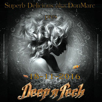 Superb Delicious aka DonMarc pres Deep N Tech 18-11-2016 by DonMarc aka Superb Delicious aka Marc Marky