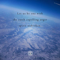 HAIKU #149: Let us be one with / the earth expelling anger / spirit unbroken.
