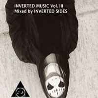 INVERTED MUSIC Vol. III Mixed by INVERTED SIDES by INVERTED SIDES