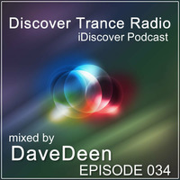 Discover Trance Radio - iDiscover Podcast 034 (mixed by Dave Deen) by Dave Deen