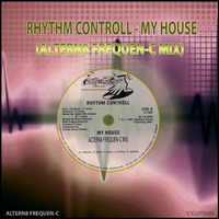 Rhythm Controll - My House (Altern8 Frequen-C Mix) by Cylotron