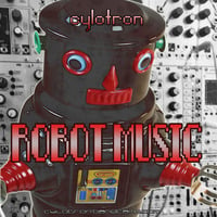 Robot Music (Minimal Mix) by Cylotron