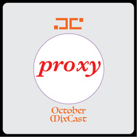 Proxy (October MixCast) by DirtyCache