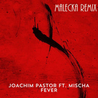 Joachim Pastor - Fever ft. Mischa (Malecka edit)  | Free download [ by Grégoire Malecka