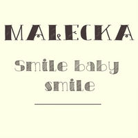Malecka - Smile baby smile (Original mix)  | Free download  | by Grégoire Malecka