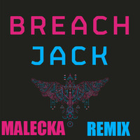 Breach - Jack (Malecka Remix)   |Free download| by Grégoire Malecka