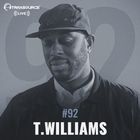 Traxsource LIVE! #92 with T.Williams by Traxsource LIVE!