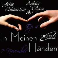 Jeka Lihtenstein &amp; Aglaia Rave - In Meinen Handen EP 004 [7 November 2016] on Cosmos Radio by Jeka Lihtenstein