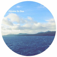 Double Ex Dee - Cruising Around by GOAThive