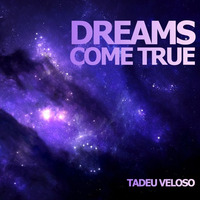 Dreams Come True by Dj Tadeu Veloso