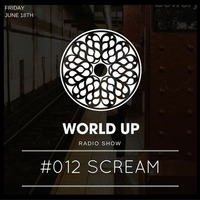 ScreaM - World Up Radio Show #012 by World Up