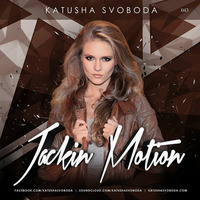 Music by Katusha Svoboda - Jackin Motion #043 by Katusha Svoboda