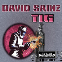 David Sainz Tig EP [TEK UNDERGROUND LABEL]