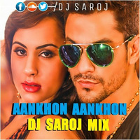Aankhon Aankhon  Dj Saroj Mix by djsaroj143