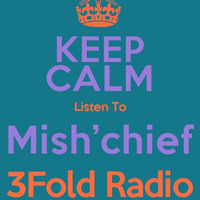[167] Mish'Chief by 3Fold Radio