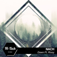Nach - Dawn feat Rissy (Radio Edit)(out now on Hi Tech records) by NACH