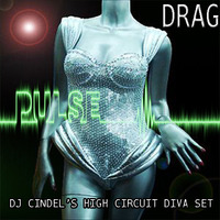 DJ CINDEL - Feel The Drag's Pulse (DJ Cindel's High Energy Circuit Diva Set) by Dj Cindel