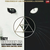Faty - Between Us ( Imaxx Remix ) Preview Lad records by Imaxx