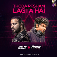 Thoda Resham Lagta Hai- DJ SAUR &amp; RAESZ by DJ SAUR