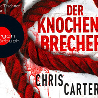 2 - Chris Carter: Der Knochenbrecher (gelesen von Uve Teschner) by Argon Verlag