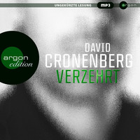 4 – David Cronenberg: Verzehrt (gelesen von Torben Kessler) by Argon Verlag
