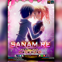 Sanam Re - Re-Edit - DJ SK (Mumbai) by DJ SK From [Mumbai]