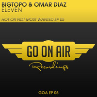 BIGTOPO & OMAR DIAZ - ELEVEN, OUT NOW!!!! by omardiaz