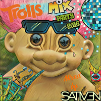DJ SATIVEN - TROLL'S MIX PARTY 2016 by DJ Sativen
