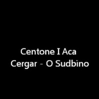 Centone I Aca Cergar - O Sudbino by LionMusic