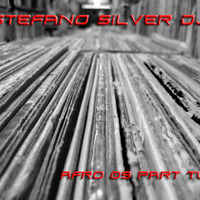 Stefano Silver DJ - Afro 09 Part Two by Stefano Silver