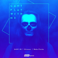 SAMY 2K x Chimmer - Can't Play With Me (Ft. Waka Flocka) by EDMspaces