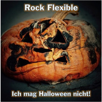 Ich mag Halloween nicht! (I don't like Halloween)- Rock Flexible by Rock Flexible